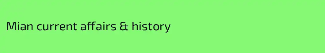 Mian current affairs & history